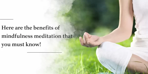 the-real-benefits-of-mindfulness-meditation